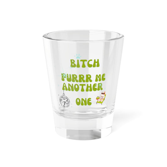 PURR ME ANOTHER SHOT GLASS