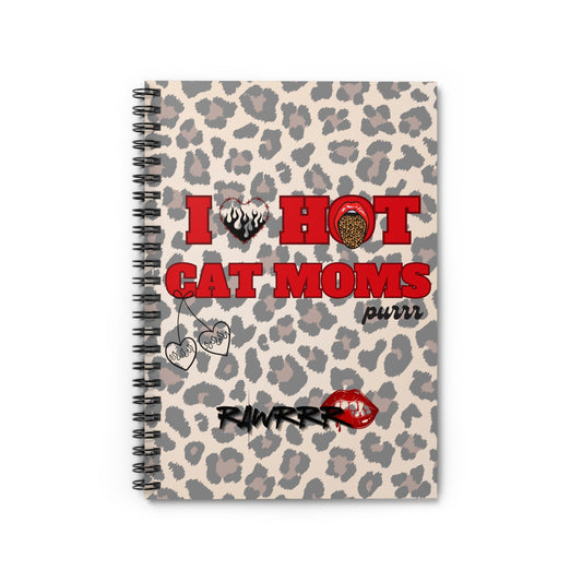 I Love Hot Cat Moms Spiral Notebook | Cute Cat Lover Journal | Gift for Pet Moms | Animal Print Diary | Perfect for Note Taking